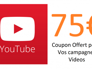 Google lance les coupons Youtube 75€ de publicité gratuite