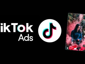 Quels sont les avantages de TikTok Ads pour votre entreprise ?